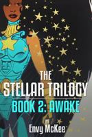 The Stellar Trilogy, Book 2: Awake 0692227792 Book Cover