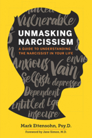 Unmasking Narcissism: A Guide to Understanding the Narcissist in Your Life 1623156424 Book Cover