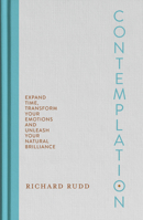 Contemplation: How to Expand Time, Transform Your Emotions and Unleash Your Natural Brilliance B0FQJGRD6R Book Cover