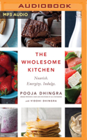 The Wholesome Kitchen: Recipes to Nourish, Energize and Indulge Your Soul 9351951448 Book Cover