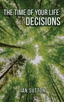 The Time of Your Life : Decisions (Second Edition) 1972993224 Book Cover