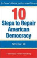 10 Steps to Repair American Democracy: An Owners Manual for Concerned Citizens 0976062151 Book Cover