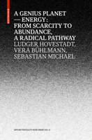 Genius Planet: Energy: From Scarcity to Abundance, a Radical Pathway for Creative Professionals and Environmental Active Amateurs 3035614067 Book Cover