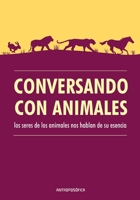 Conversando con animales: Los seres de los animales nos hablan de su esencia B09CRY7N6Y Book Cover