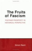 The Fruits of Fascism: Postwar Prosperity in Historical Perspective (Cornell Studies in Political Economy) 0801497299 Book Cover