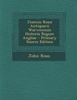 Joannis Rossi Antiquarii Warwicensis Historia Regum Angliae 101902609X Book Cover