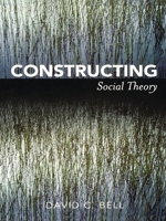 Constructing Social Theory 0742564282 Book Cover