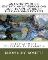 An Overview of E-E (Entertainment-Education) and its Application in the Cambodian Context 1450512607 Book Cover
