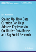 Scaling Up: How Data Curation Can Help Address Key Issues in Qualitative Data Reuse and Big Social Research 3031492242 Book Cover