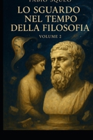 Lo sguardo nel tempo della filosofia: Volume 2 (Sguardo panoramico nel tempo della filosofia) (Italian Edition) B0G2MGJJ69 Book Cover