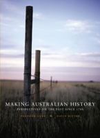 Making Australian History: Perspectives on the Past Since 1788 0170132102 Book Cover