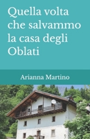 Quella volta che salvammo la casa degli Oblati (Italian Edition) B0GJSF6MY3 Book Cover