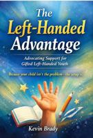 The Left-Handed Advantage: Advocating Support for Gifted Left-Handed Youth 1971407011 Book Cover