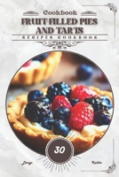 Fruit-Filled Pies and Tarts: Recipes cookbook B0CTXQCH3C Book Cover