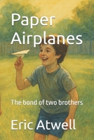 Paper Airplanes: The bond of two brothers B0GZKKN8XN Book Cover