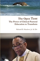 The Open Tent: The Power of Clinical Pastoral Education to Transform 1365145379 Book Cover