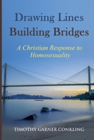 Drawing Lines Building Bridges: A Christian Response to Homosexuality B084DG77RF Book Cover