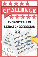 CHALLENGE - Encuentra las Letras Incorrectas: Rompecabezas, puzzles, para Adultos (Spanish Edition) B0CNX8TB2B Book Cover