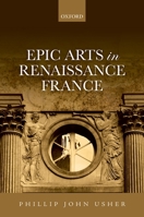 Epic Arts in Renaissance France 0199687846 Book Cover