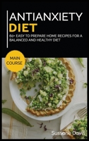 ANTIANXIETY DIET: MAIN COURSE - 60+ Easy to prepare home recipes for a balanced and healthy diet B08VR8R1TS Book Cover