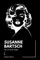Susanne Bartsch The Art of the Night: How One Visionary Transformed Nightlife, Fashion, and Art B0FG1HNNTP Book Cover
