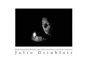 Julio Grinblatt: People Facing Their Birthday Cakes / El hombre frente a su torta de cumpleanos 0931194091 Book Cover