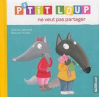 P'TIT LOUP NE VEUT PAS PARTAGER 273389322X Book Cover