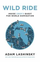 Wild Ride: Inside Uber's Quest for World Domination 0735211396 Book Cover