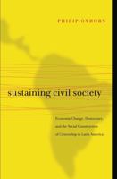 Sustaining Civil Society: Economic Change, Democracy, and the Social Construction of Citizenship in Latin America 0271048956 Book Cover