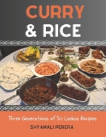 Curry & Rice: Three Generations of Sri Lankan Recipes 0998525103 Book Cover