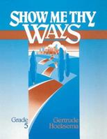 Show Me Thy Ways, Grade 5: 2 Samuel-Malachi - Workbook 0916206408 Book Cover