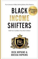 Black Income Shifters: Shift Your Cashflow From Red To Black 0985555262 Book Cover