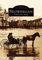 Skowhegan, Maine 0752405683 Book Cover