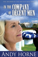 In the Company of Decent Men: The Second Novel in the Decent Men Series 1945507160 Book Cover