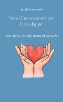 Vom Kinderwunsch zur Herzklappe: Eine Reise die sich niemand aussucht (German Edition) 3695100575 Book Cover