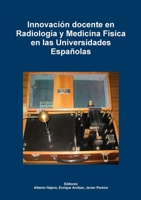 Innovación docente en Radiología y Medicina Física en las Universidades Españolas 1470964228 Book Cover