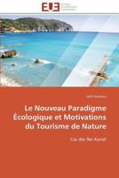 Le nouveau paradigme écologique et motivations du tourisme de nature 3841798195 Book Cover