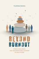 Beyond Burnout: Stress, Resilience, and Organisational Support in Healthcare 1806868989 Book Cover