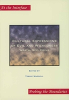 Cultural Expressions of Evil and Wickedness: Wrath, Sex, Crime (At the Interface / Probing the Boundaries 3) (At the Interface/Probing the Boundaries) 9042010150 Book Cover