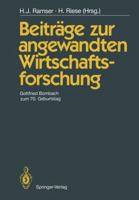 Beitrage Zur Angewandten Wirtschaftsforschung: Gottfried Bombach Zum 70. Geburtstag 3642742866 Book Cover