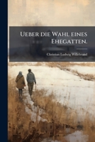 Ueber die Wahl eines Ehegatten. 1278737030 Book Cover