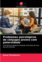 Problemas psicológicos de cônjuges jovens com paternidade: Com base em pesquisa realizada como parte de uma tese de mestrado 6204062034 Book Cover