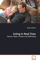 Living in Real Time: Parents, Work, Gender and Well-being 3639174194 Book Cover