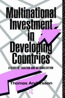 Multinational Investment in Developing Countries: A Study of Taxation and Nationalization 0415062195 Book Cover