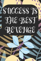 Success is the Best Revenge: Notebook for Teachers & Administrators To Write Goals, Ideas & Thoughts School Appreciation Day Gift 1088963072 Book Cover