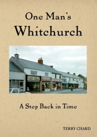 One Man's Whitchurch 1835841686 Book Cover
