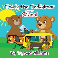 Teddy the Teddybear goes to School B0C2S47N32 Book Cover