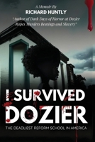 I Survived Dozier: The Deadliest Reform School in America 173217251X Book Cover