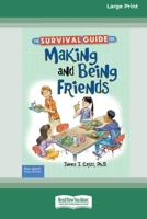 The Survival Guide for Making and Being Friends [Large Print 16 Pt Edition] 1038765072 Book Cover