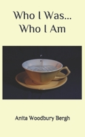Who I Was... Who I Am: A Book of Poerty B08RR9KXPY Book Cover